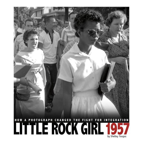 Captured History Little Rock Girl 1957: How a Photograph Changed the Fight for Integration, (Paperback)