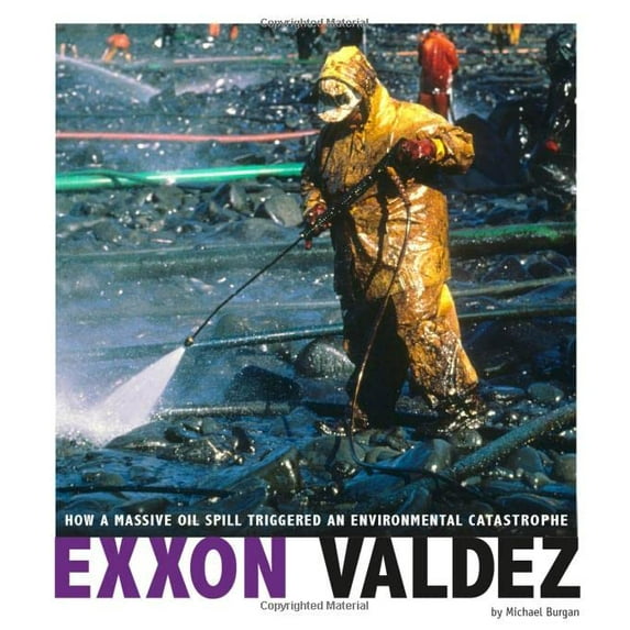 Pre-Owned EXXON Valdez: How a Massive Oil Spill Triggered an Environmental Catastrophe (Hardcover) 0756557437 9780756557430