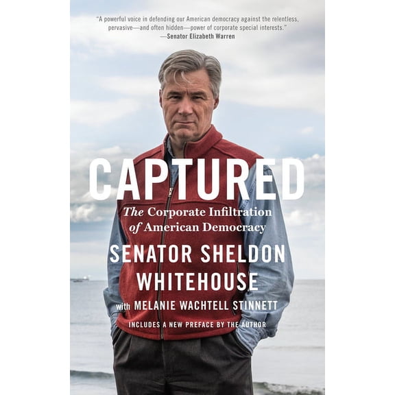 Captured: The Corporate Infiltration of American Democracy, (Hardcover)