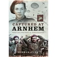 thumbnail image 1 of Captured at Arnhem: From Railwayman to Paratrooper (Paperback), 1 of 1