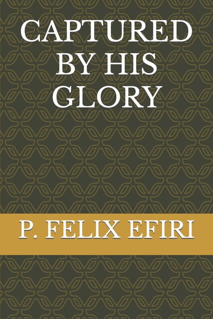 Captured by His Glory (Paperback)