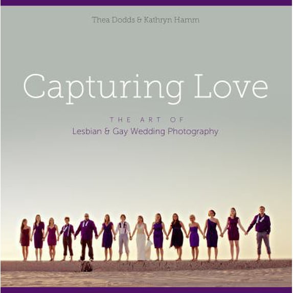 Pre-Owned Capturing Love: The Art of Lesbian & Gay Wedding Photography (Paperback) 0578113058 9780578113050