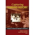 thumbnail image 1 of Capturing Nursing History: A Guide to Historical Methods in Research, (Paperback), 1 of 1