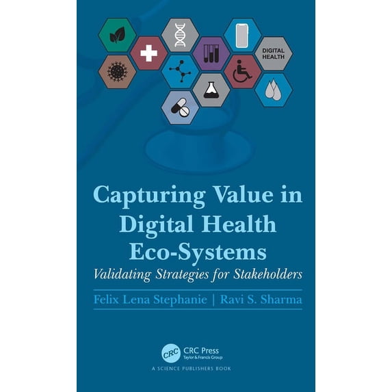Capturing Value in Digital Health Eco-Systems: Validating Strategies for Stakeholders, (Hardcover)