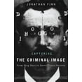 thumbnail image 1 of Capturing the Criminal Image : From Mug Shot to Surveillance Society (Hardcover), 1 of 1