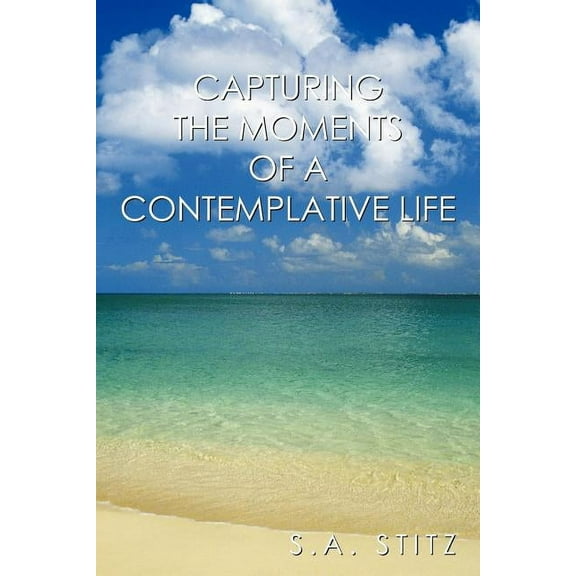 Capturing the Moments of a Contemplative Life (Paperback)