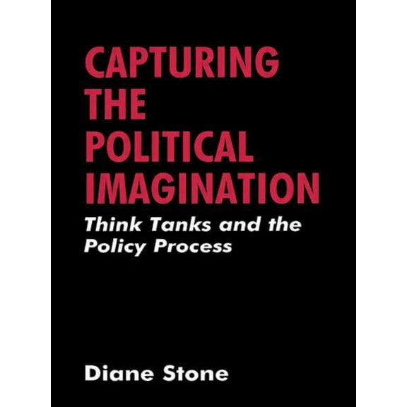 Capturing the Political Imagination: Think Tanks and the Policy Process, (Paperback)