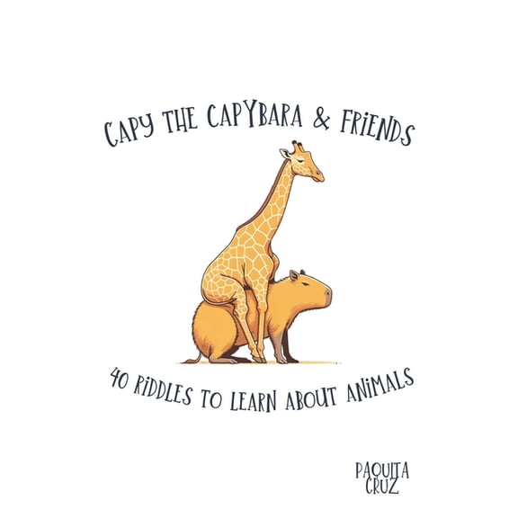 Capy the Capybara & Friends. 40 Riddles to Learn About Animals., (Paperback)