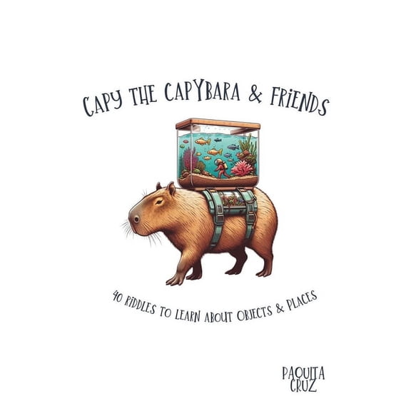 Capy the Capybara & Friends. 40 riddles to learn about objects and places., (Paperback)