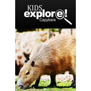 Capybara - Kids Explore Animal books nonfiction - books ages 5-6, Paperback