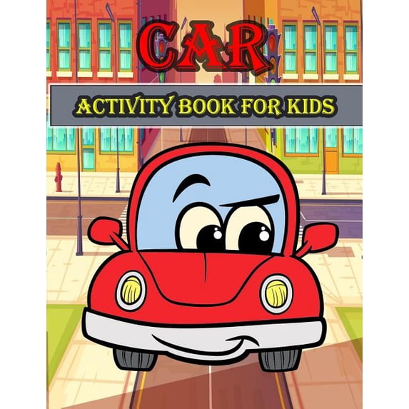 Car Activity Book For Kids : : Fun Activity for Kids in Cars theme Coloring, Mazes, Trace lines and letters, Word search, and More. (Activity book for Kids Ages 3-5) (Paperback)