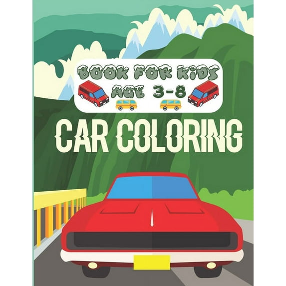 Car Coloring Book For Kids Age 3-8: Unique Coloring Book With New Designs, Fun Coloring Book For Boys, Girls, Best Christmas Present For Children, Satisfying Coloring Book For Adults (Paperback)