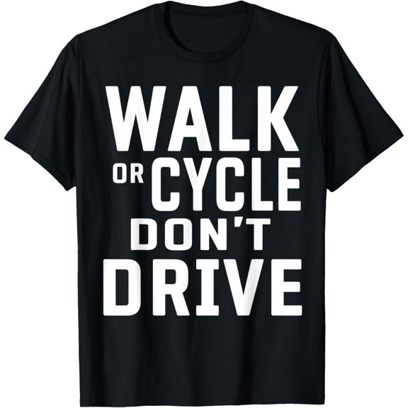 Car Free Day Walk Or Cycle Don't Drive Environmental T-Shirt100%cotton