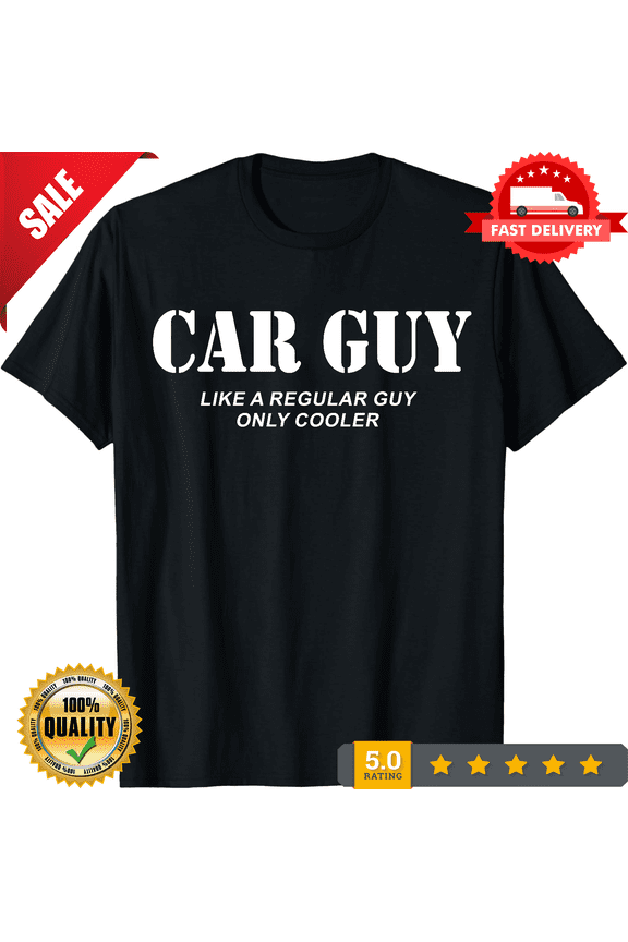 Car Guy Like A Regular Guy Only Cooler T-Shirt Funny Car Tee Free Shipping-TH76879