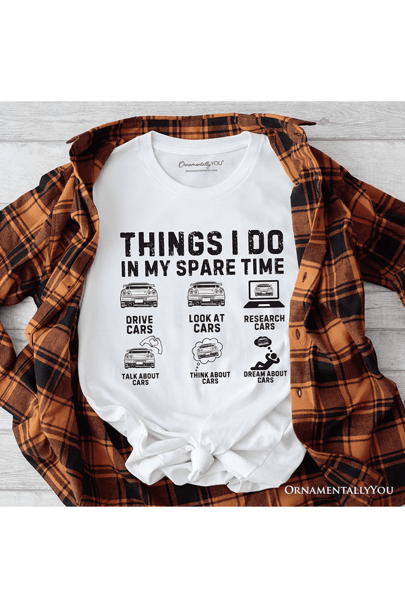 Car Guy Things Funny T-Shirt, Things I Do In My Spare Time Tee