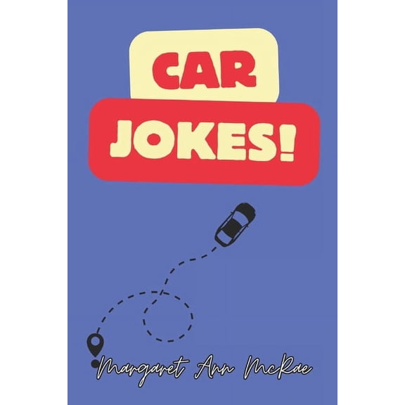 Car Jokes: The Most Ridiculous Automobile Jokes Ever!, (Paperback)