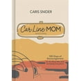thumbnail image 1 of Car Line Mom Devotional: 100 Days of Encouragement for the Mama Who Gets Everybody Everywhere (Hardcover), 1 of 1