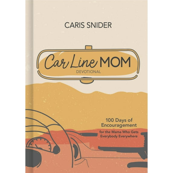 Car Line Mom Devotional: 100 Days of Encouragement for the Mama Who Gets Everybody Everywhere (Hardcover)