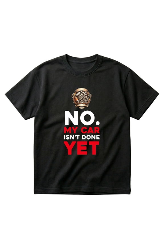 Car Mechanic No My Car Isn't Done Yet Funny Garage Owner T-Shirts