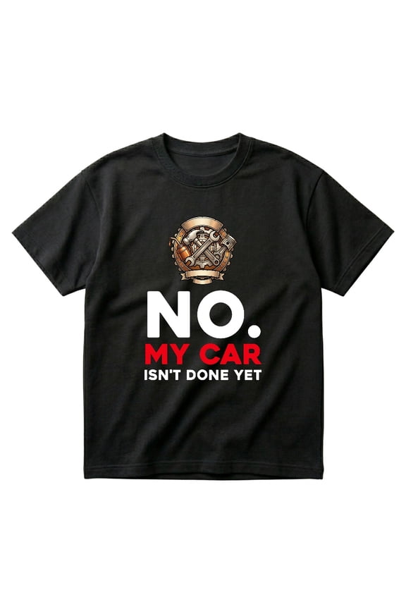 Car Mechanic No My Car Isn't Done Yet Funny Garage Owner T-Shirts