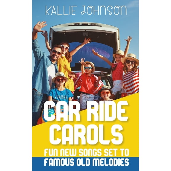 Car Ride Carols: Fun New Songs Set to Famous Old Melodies, (Paperback)