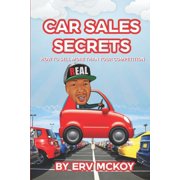 Car Sales Secrets How to Sell More Than Your Competition Paperback