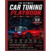 Future of Automotive Engineering Car Tuning Playbook The Modern Enthusiasts Guide to Performance, Handling, Technology, Diagnostics, and Smart Builds, Book 12, Paperback
