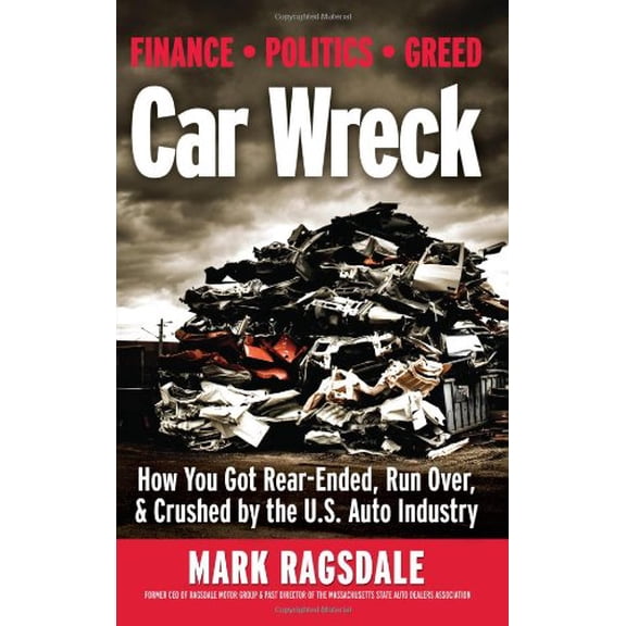 Pre-Owned Car Wreck: How You Got Rear-Ended, Run Over, & Crushed by the U. S. Auto Industry (Paperback) 1934938653 9781934938652