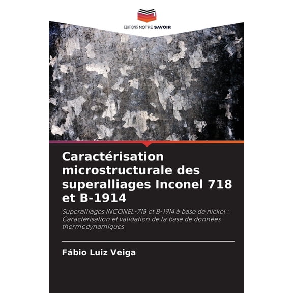 Caractrisation microstructurale des superalliages Inconel 718 et B-1914, (Paperback)