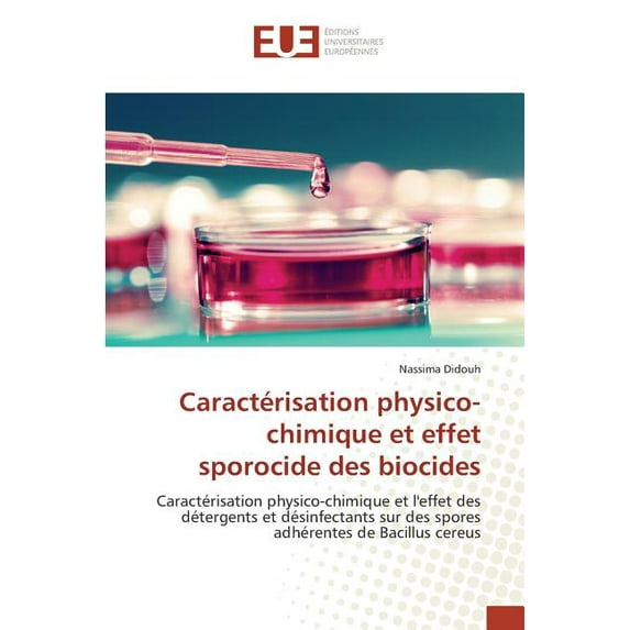 Omn.Univ.Europ.: Caractérisation Physico-Chimique Et Effet Sporocide Des Biocides (Paperback)