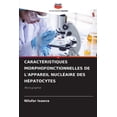 thumbnail image 1 of CaractÃ©ristiques Morphofonctionnelles de l'Appareil NuclÃ©aire Des HÃ©patocytes, (Paperback), 1 of 1
