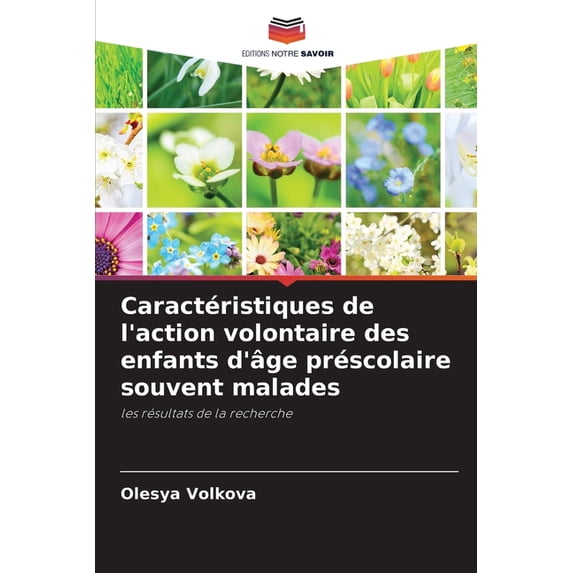 Caractéristiques de l'action volontaire des enfants d'âge préscolaire souvent malades, (Paperback)