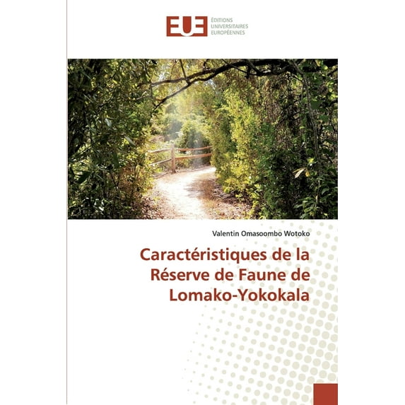 Caractéristiques de la Réserve de Faune de Lomako-Yokokala (Paperback)