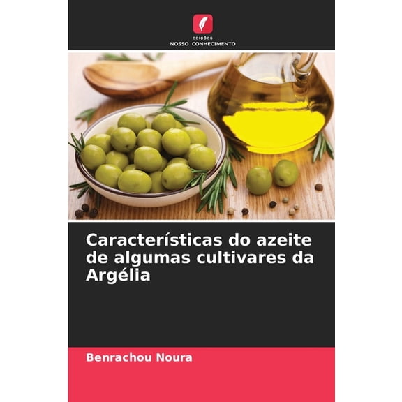 Caractersticas do azeite de algumas cultivares da Arglia, (Paperback)