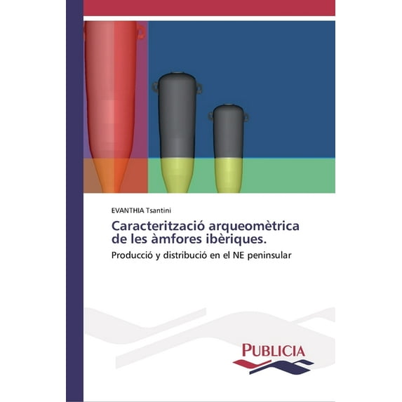 Caracterització arqueomètrica de les àmfores ibèriques (Paperback)