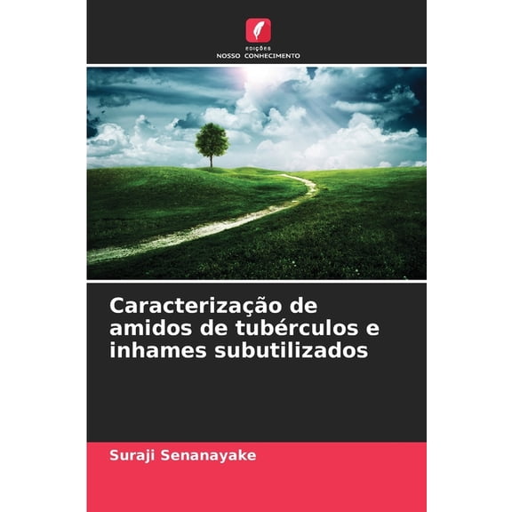 Caracterizao de amidos de tubrculos e inhames subutilizados, (Paperback)