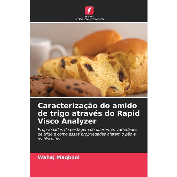 Caracterizao do amido de trigo atravs do Rapid Visco Analyzer, (Paperback)