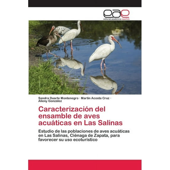 Caracterización del ensamble de aves acuáticas en Las Salinas (Paperback)