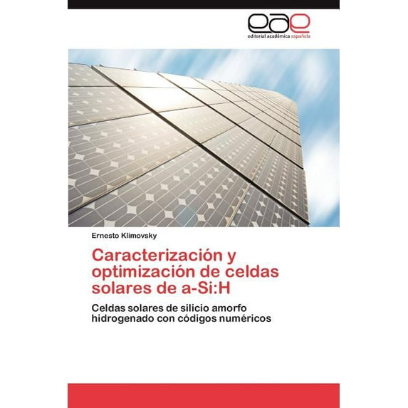 Caracterización y optimización de celdas solares de a-Si: H (Paperback)
