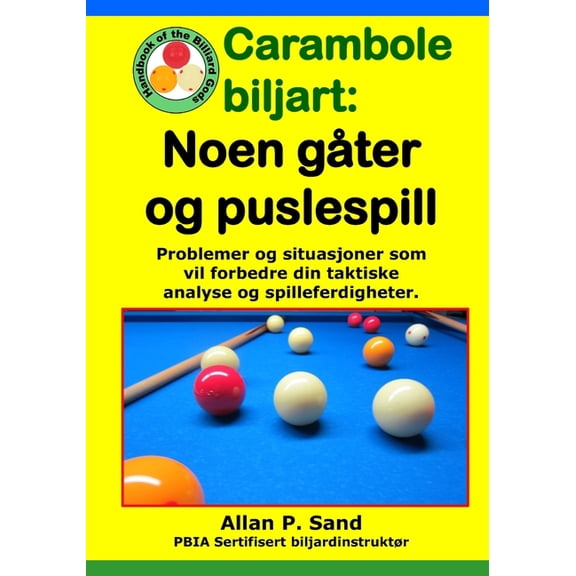 Carambole biljart - Noen gter og puslespill: Problemer og situasjoner som vil forbedre din taktiske analyse og spillefe, (Paperback)