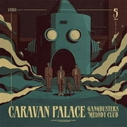 Caravan Palace - Gangbusters Melody Club - Music & Performance - CD