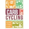 Pre-Owned Carb Cycling: the Recipe and Diet Book - Living Healthy and Fit Through Carb Cycling (Paperback) 9781522802563