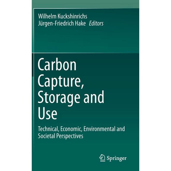 Carbon Capture, Storage and Use: Technical, Economic, Environmental and Societal Perspectives, (Hardcover)