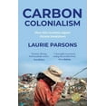 thumbnail image 1 of Carbon Colonialism: How Rich Countries Export Climate Breakdown, (Paperback), 1 of 1