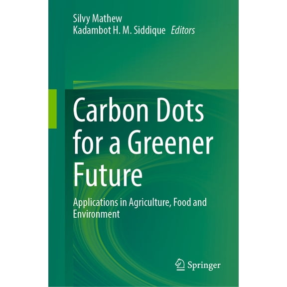 Carbon Dots for a Greener Future: Applications in Agriculture, Food and Environment, (Hardcover)