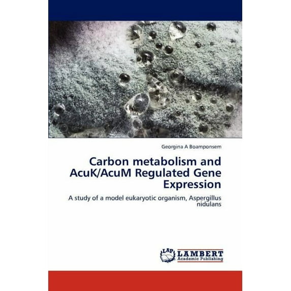 Carbon Metabolism and Acuk/Acum Regulated Gene Expression (Paperback)