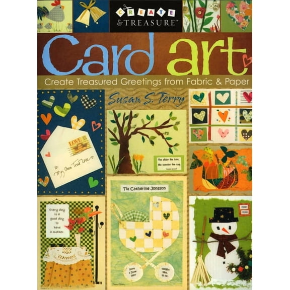 Create & Treasure (C&T Publishing) Card Art: Create Treasured Greetings from Fabric & Paper, (Paperback)