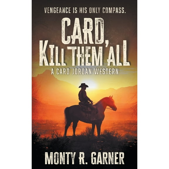 Card Jordan Card, Kill Them All: A Classic Western Adventure, Book 1, (Paperback)