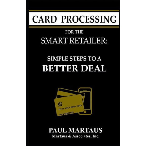 Card Processing for the Smart Retailer: Simple Steps to a Better Deal