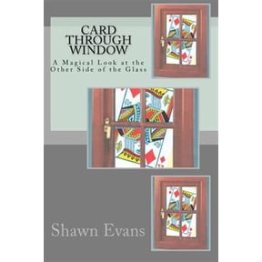 Card Through Window - A Magical Look at the Other Side of the Glass: A Study in Magic Theory and (Paperback) by Shawn C Evans